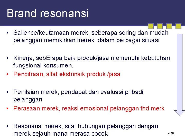 Brand resonansi • Salience/keutamaan merek, seberapa sering dan mudah pelanggan memikirkan merek dalam berbagai