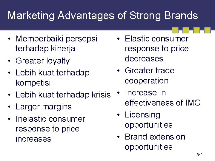 Marketing Advantages of Strong Brands • Memperbaiki persepsi terhadap kinerja • Greater loyalty •