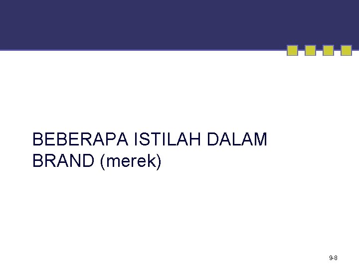 BEBERAPA ISTILAH DALAM BRAND (merek) 9 -8 