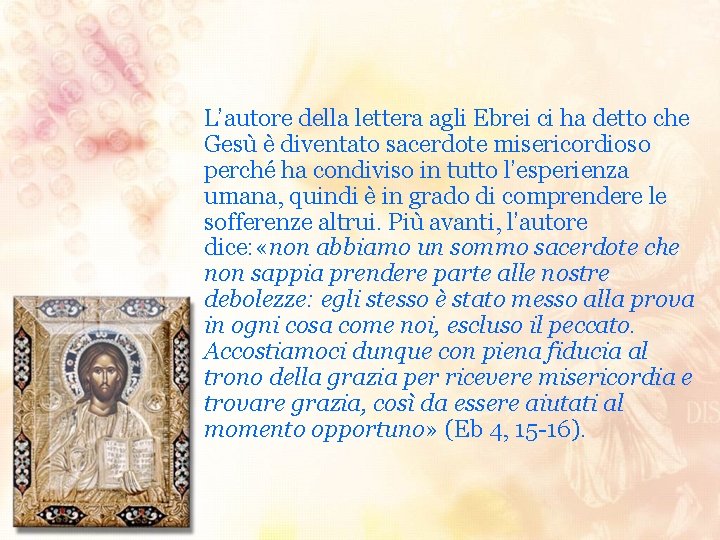 L’autore della lettera agli Ebrei ci ha detto che Gesù è diventato sacerdote misericordioso