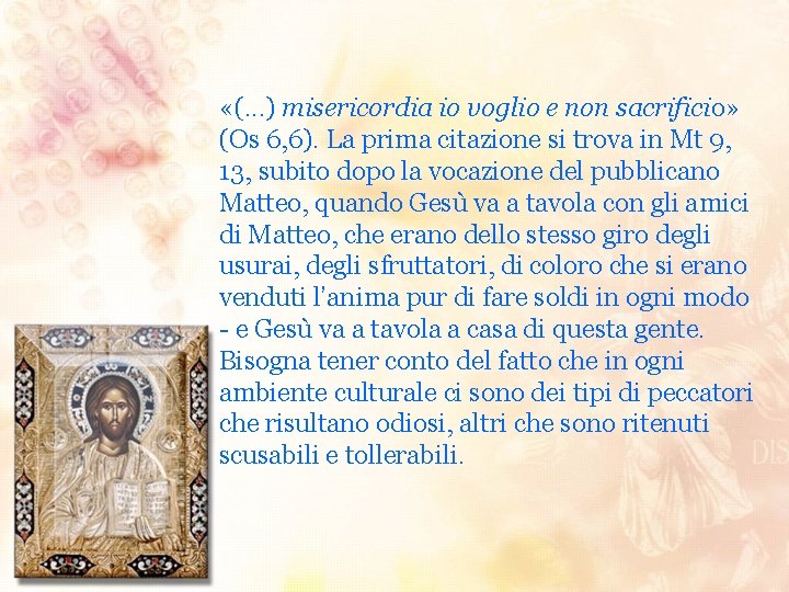  «(. . . ) misericordia io voglio e non sacrificio» (Os 6, 6).