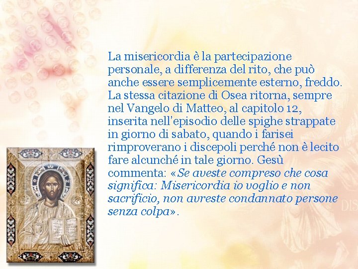 La misericordia è la partecipazione personale, a differenza del rito, che può anche essere