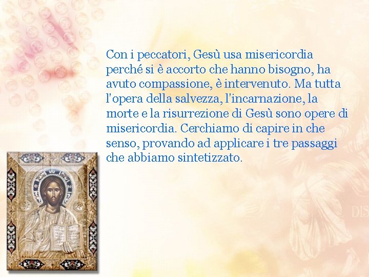 Con i peccatori, Gesù usa misericordia perché si è accorto che hanno bisogno, ha
