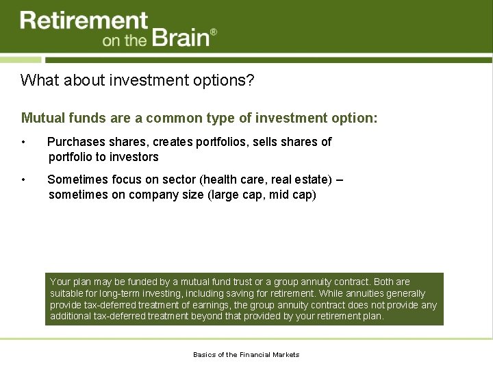 What about investment options? Mutual funds are a common type of investment option: •