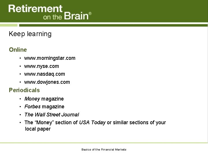 Keep learning Online • • www. morningstar. com www. nyse. com www. nasdaq. com