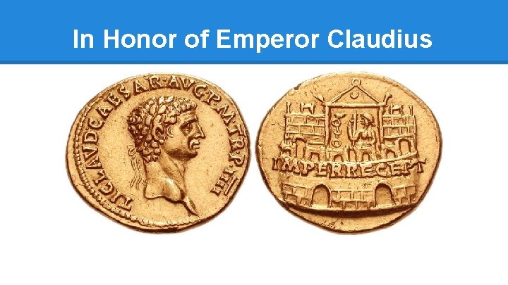In Honor of Emperor Claudius 