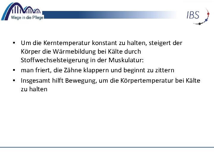  • Um die Kerntemperatur konstant zu halten, steigert der Körper die Wärmebildung bei