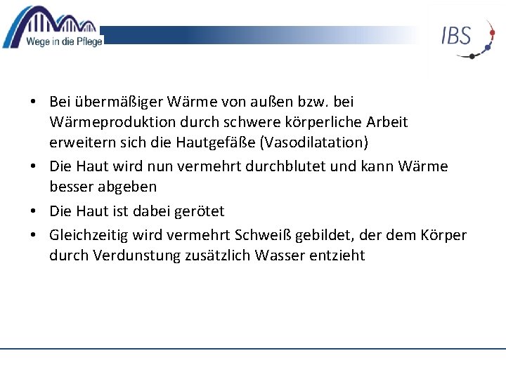  • Bei übermäßiger Wärme von außen bzw. bei Wärmeproduktion durch schwere körperliche Arbeit