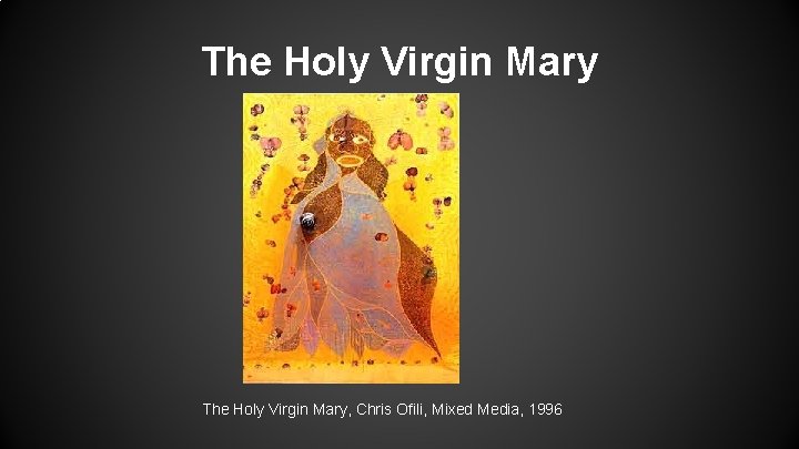 The Holy Virgin Mary, Chris Ofili, Mixed Media, 1996 