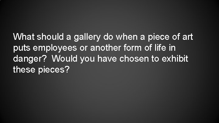 What should a gallery do when a piece of art puts employees or another