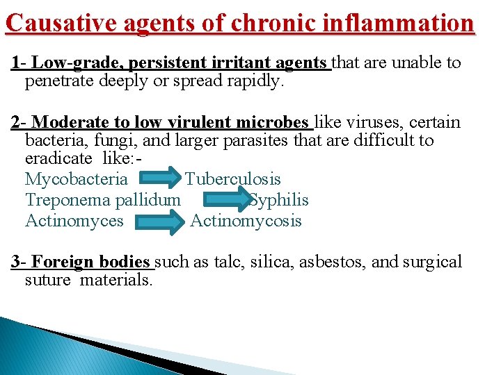 Causative agents of chronic inflammation 1 - Low-grade, persistent irritant agents that are unable Causative agents of chronic inflammation 1 - Low-grade, persistent irritant agents that are unable