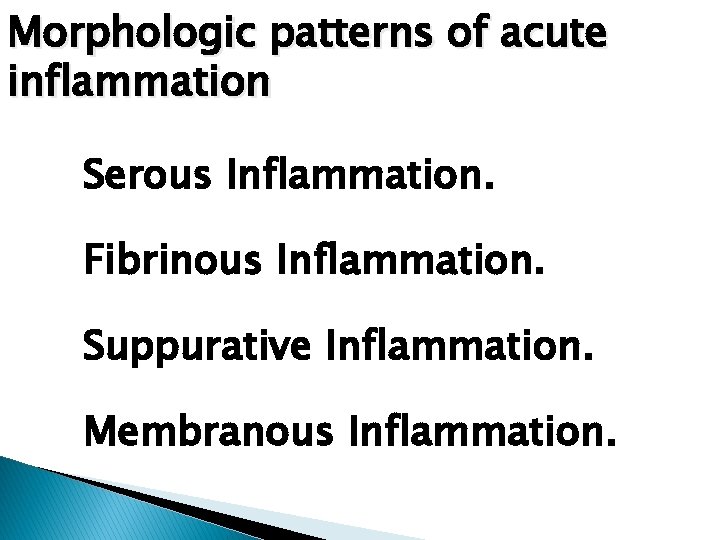 Morphologic patterns of acute inflammation Serous Inflammation. Fibrinous Inflammation. Suppurative Inflammation. Membranous Inflammation. Morphologic patterns of acute inflammation Serous Inflammation. Fibrinous Inflammation. Suppurative Inflammation. Membranous Inflammation.