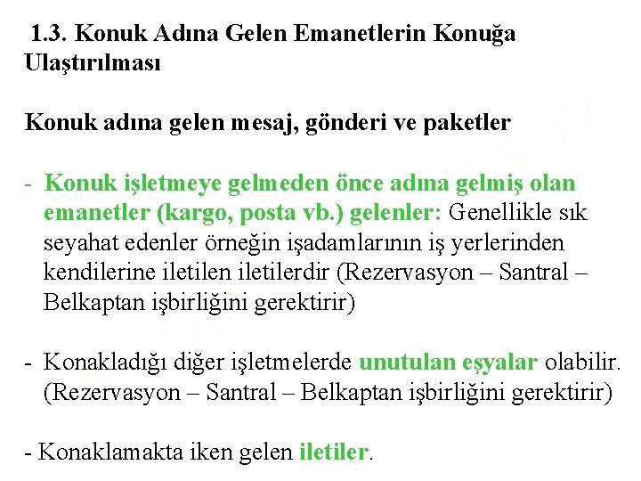 1. 3. Konuk Adına Gelen Emanetlerin Konuğa Ulaştırılması Konuk adına gelen mesaj, gönderi ve