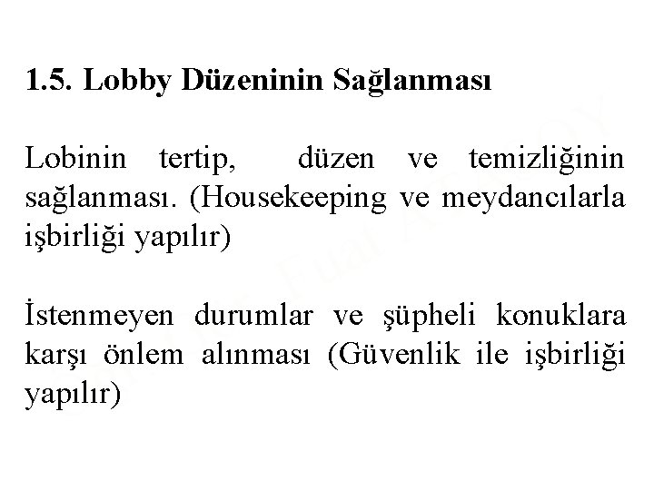 1. 5. Lobby Düzeninin Sağlanması Y Lobinin tertip, düzen ve temizliğinin O S A