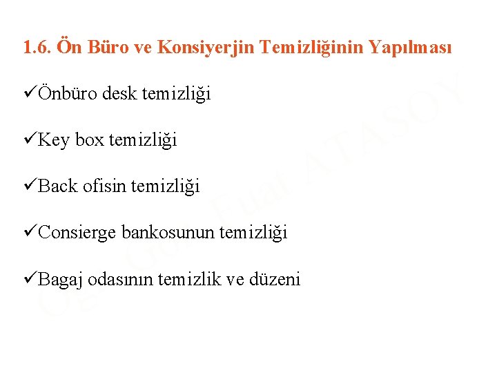 1. 6. Ön Büro ve Konsiyerjin Temizliğinin Yapılması üÖnbüro desk temizliği üKey box temizliği