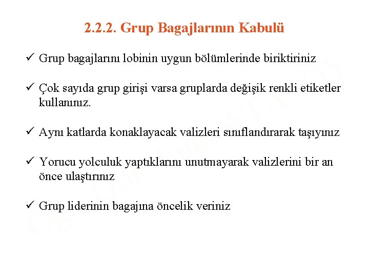 2. 2. 2. Grup Bagajlarının Kabulü ü Grup bagajlarını lobinin uygun bölümlerinde biriktiriniz S