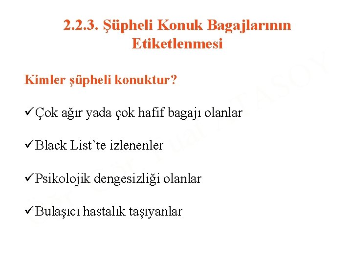 2. 2. 3. Şüpheli Konuk Bagajlarının Etiketlenmesi Kimler şüpheli konuktur? T A üÇok ağır