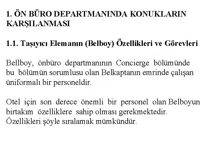 1. ÖN BÜRO DEPARTMANINDA KONUKLARIN KARŞILANMASI Y O 1. 1. Taşıyıcı Elemanın (Belboy) Özellikleri