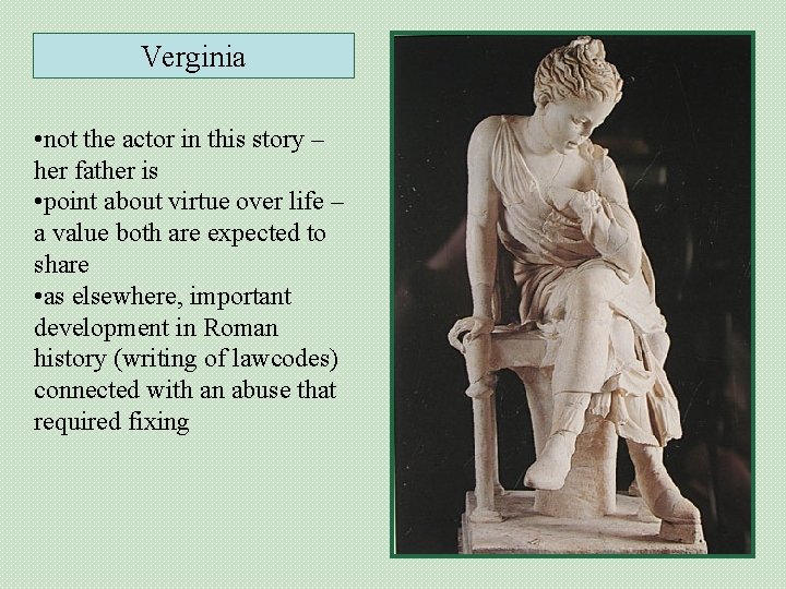 Verginia • not the actor in this story – her father is • point