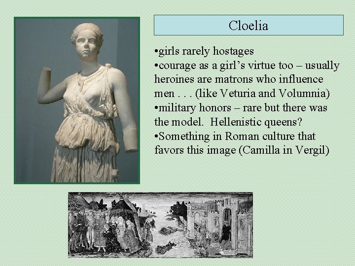 Cloelia • girls rarely hostages • courage as a girl’s virtue too – usually