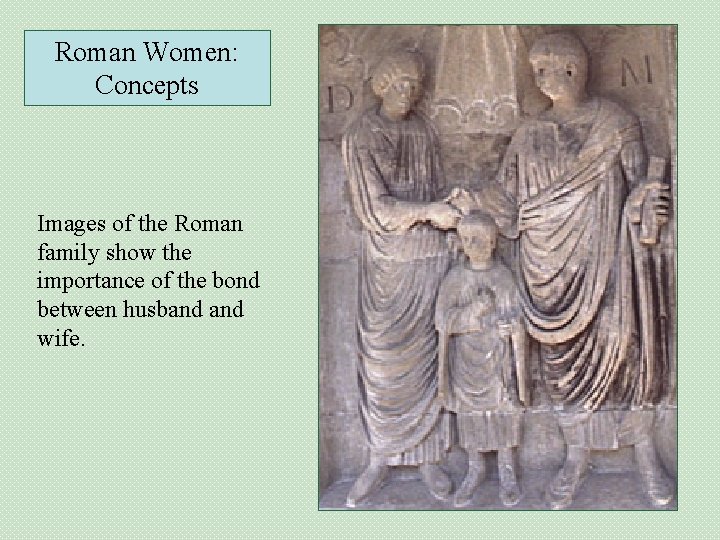 Roman Women: Concepts Images of the Roman family show the importance of the bond