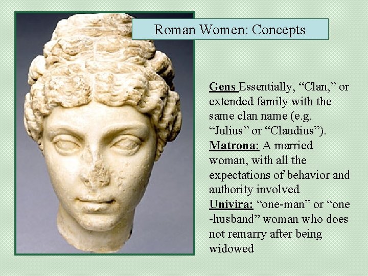 Roman Women: Concepts Gens Essentially, “Clan, ” or extended family with the same clan