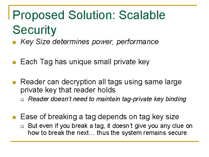Proposed Solution: Scalable Security n Key Size determines power, performance n Each Tag has