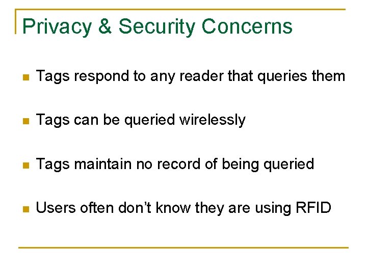 Privacy & Security Concerns n Tags respond to any reader that queries them n