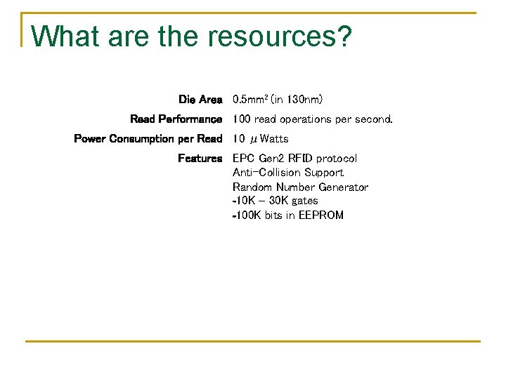 What are the resources? Die Area 0. 5 mm 2 (in 130 nm) Read