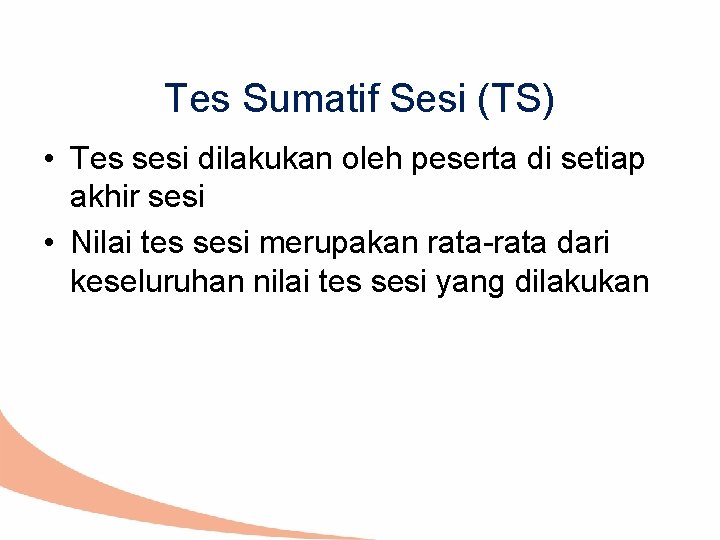 Tes Sumatif Sesi (TS) • Tes sesi dilakukan oleh peserta di setiap akhir sesi