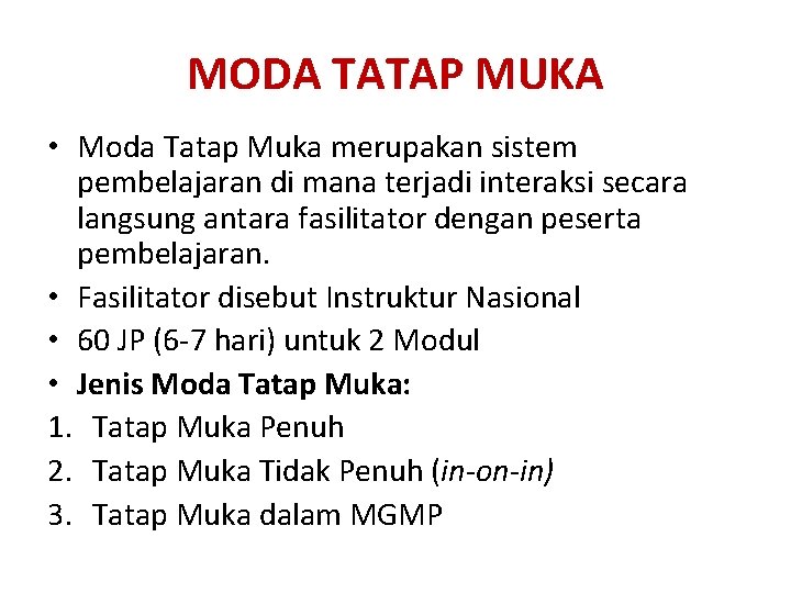 MODA TATAP MUKA • Moda Tatap Muka merupakan sistem pembelajaran di mana terjadi interaksi