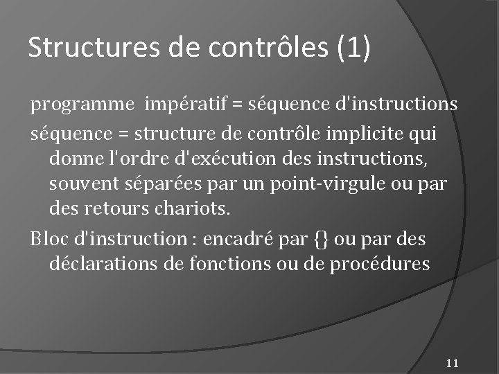 Structures de contrôles (1) programme impératif = séquence d'instructions séquence = structure de contrôle