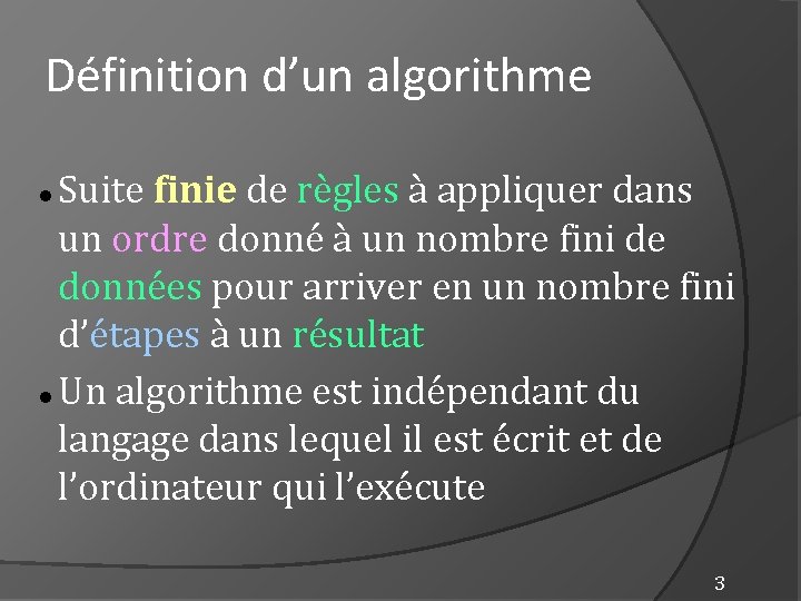 Définition d’un algorithme Suite finie de règles à appliquer dans un ordre donné à