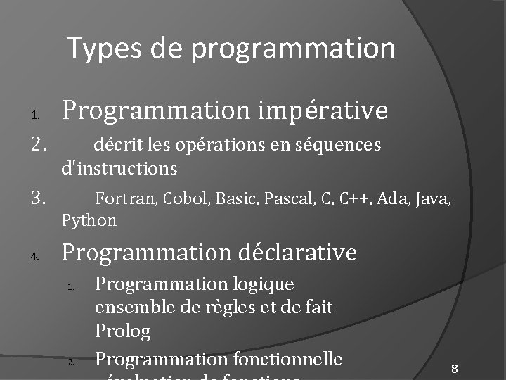 Types de programmation 1. Programmation impérative 2. décrit les opérations en séquences d'instructions 3.