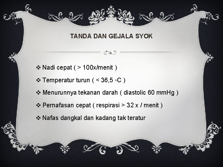 TANDA DAN GEJALA SYOK v Nadi cepat ( > 100 x/menit ) v Temperatur