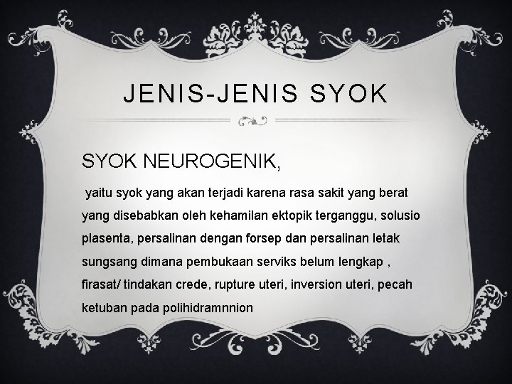 JENIS-JENIS SYOK NEUROGENIK, yaitu syok yang akan terjadi karena rasa sakit yang berat yang