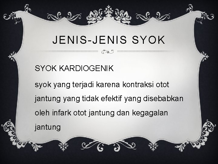 JENIS-JENIS SYOK KARDIOGENIK syok yang terjadi karena kontraksi otot jantung yang tidak efektif yang