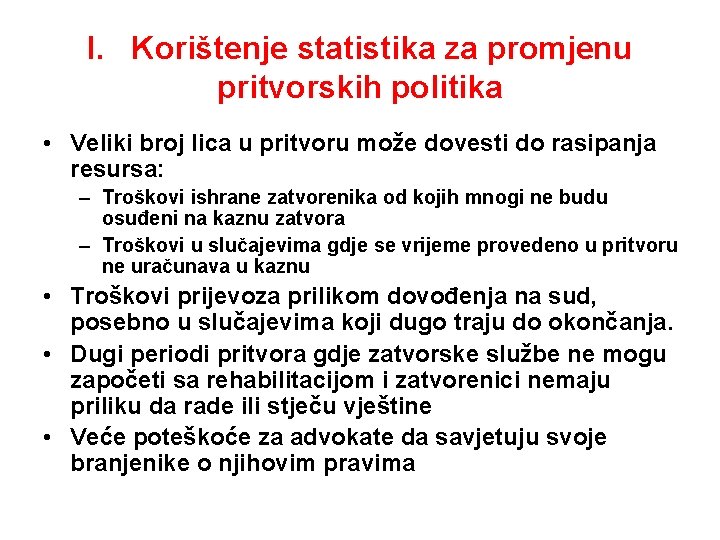 I. Korištenje statistika za promjenu pritvorskih politika • Veliki broj lica u pritvoru može