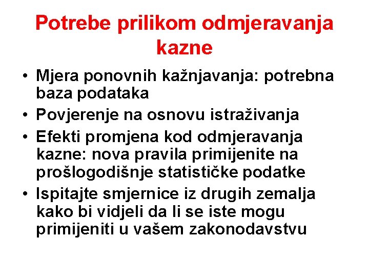 Potrebe prilikom odmjeravanja kazne • Mjera ponovnih kažnjavanja: potrebna baza podataka • Povjerenje na