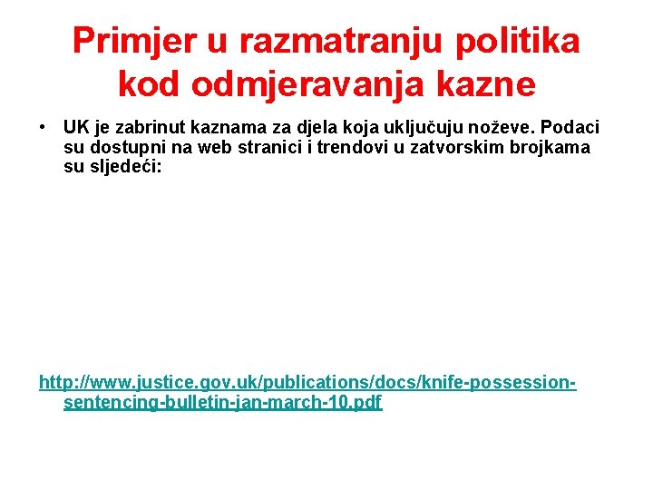 Primjer u razmatranju politika kod odmjeravanja kazne • UK je zabrinut kaznama za djela