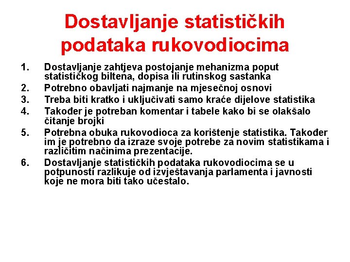 Dostavljanje statističkih podataka rukovodiocima 1. 2. 3. 4. 5. 6. Dostavljanje zahtjeva postojanje mehanizma