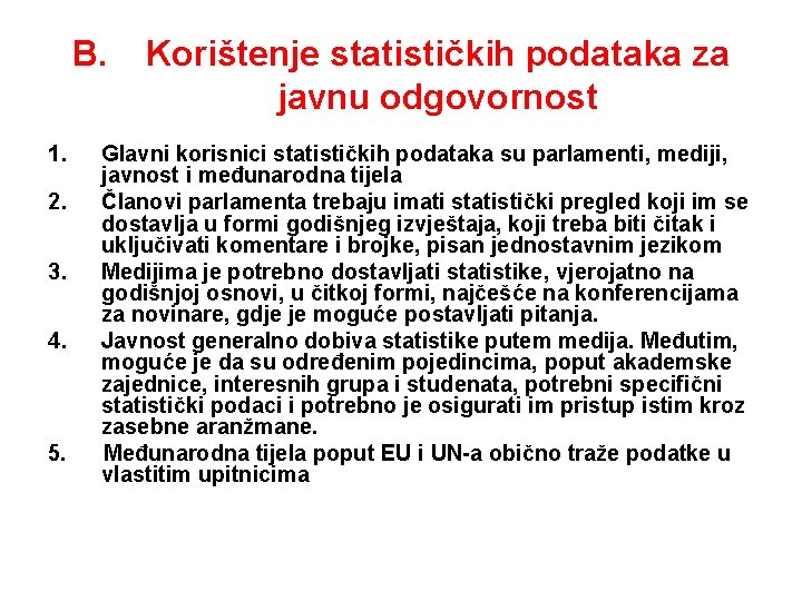 B. 1. 2. 3. 4. 5. Korištenje statističkih podataka za javnu odgovornost Glavni korisnici