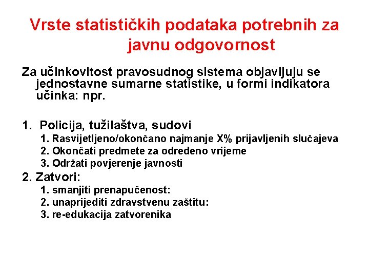 Vrste statističkih podataka potrebnih za javnu odgovornost Za učinkovitost pravosudnog sistema objavljuju se jednostavne