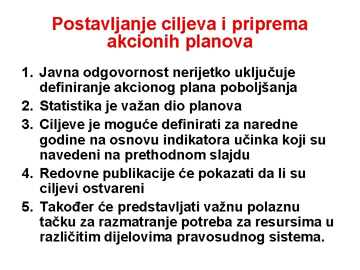 Postavljanje ciljeva i priprema akcionih planova 1. Javna odgovornost nerijetko uključuje definiranje akcionog plana