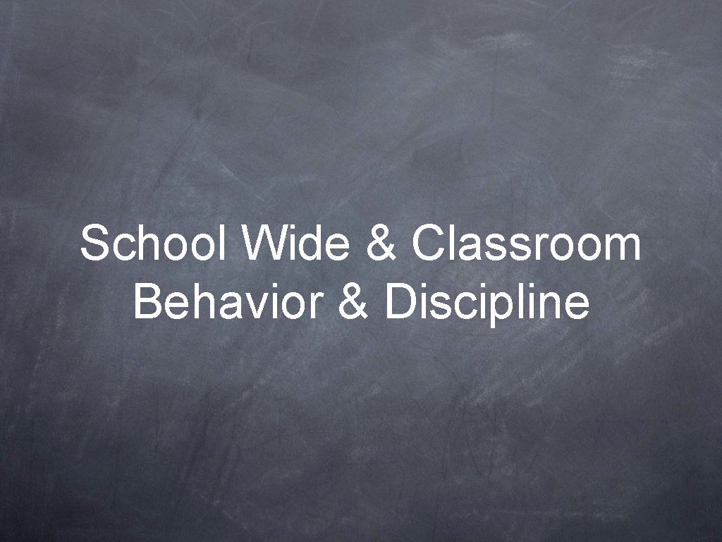 School Wide & Classroom Behavior & Discipline 