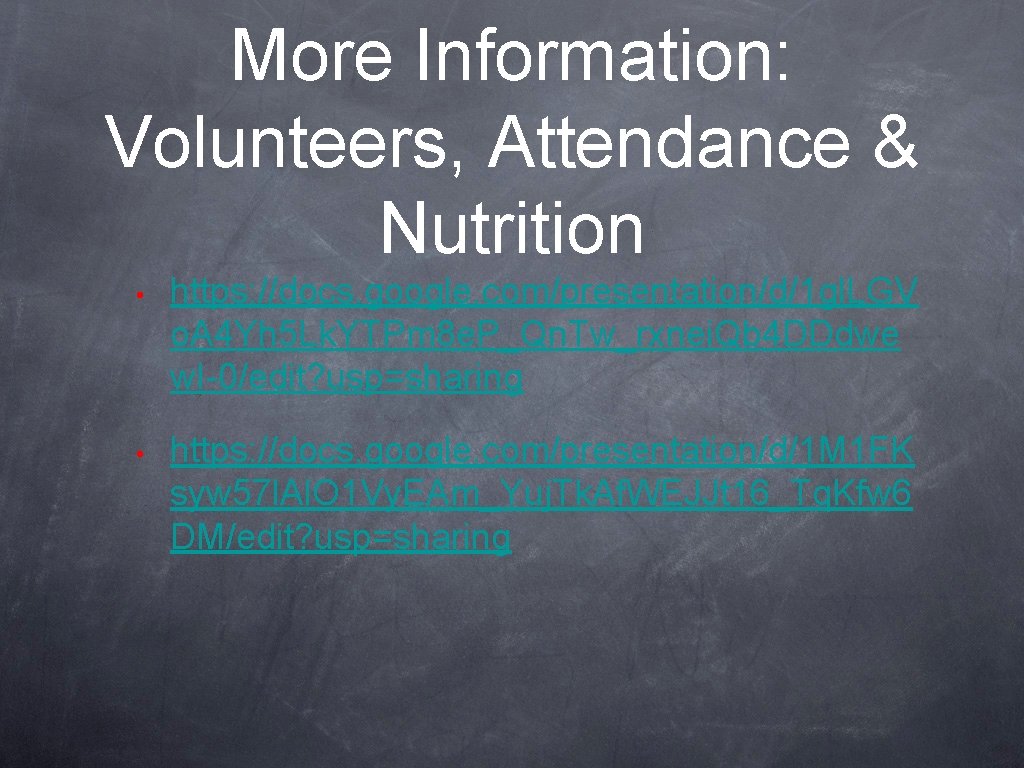 More Information: Volunteers, Attendance & Nutrition • https: //docs. google. com/presentation/d/1 gl. LGV o.