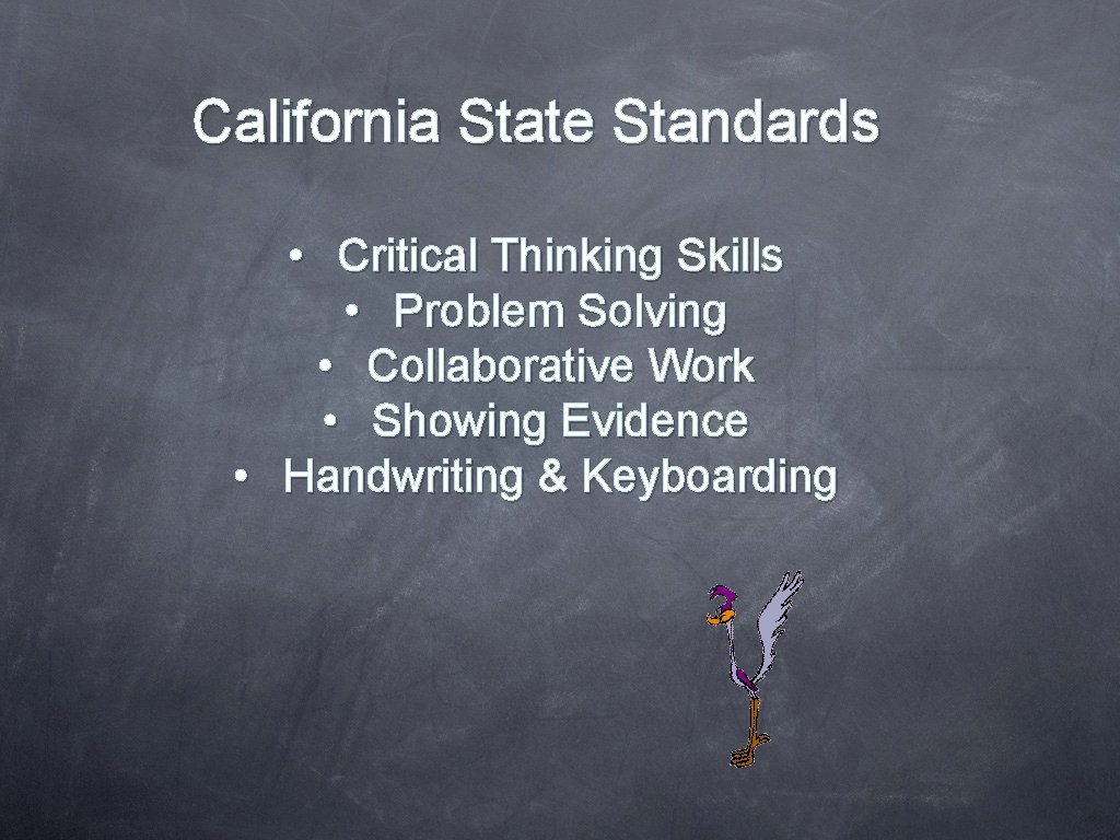 California State Standards • Critical Thinking Skills • Problem Solving • Collaborative Work •