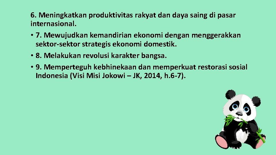 6. Meningkatkan produktivitas rakyat dan daya saing di pasar internasional. • 7. Mewujudkan kemandirian