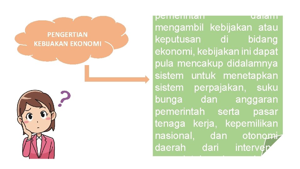 PENGERTIAN KEBIJAKAN EKONOMI sebuah kebijakan pemerintah dalam mengambil kebijakan atau keputusan di bidang ekonomi,