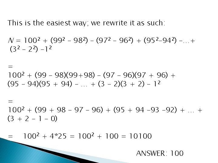 This is the easiest way; we rewrite it as such: N = 1002 +